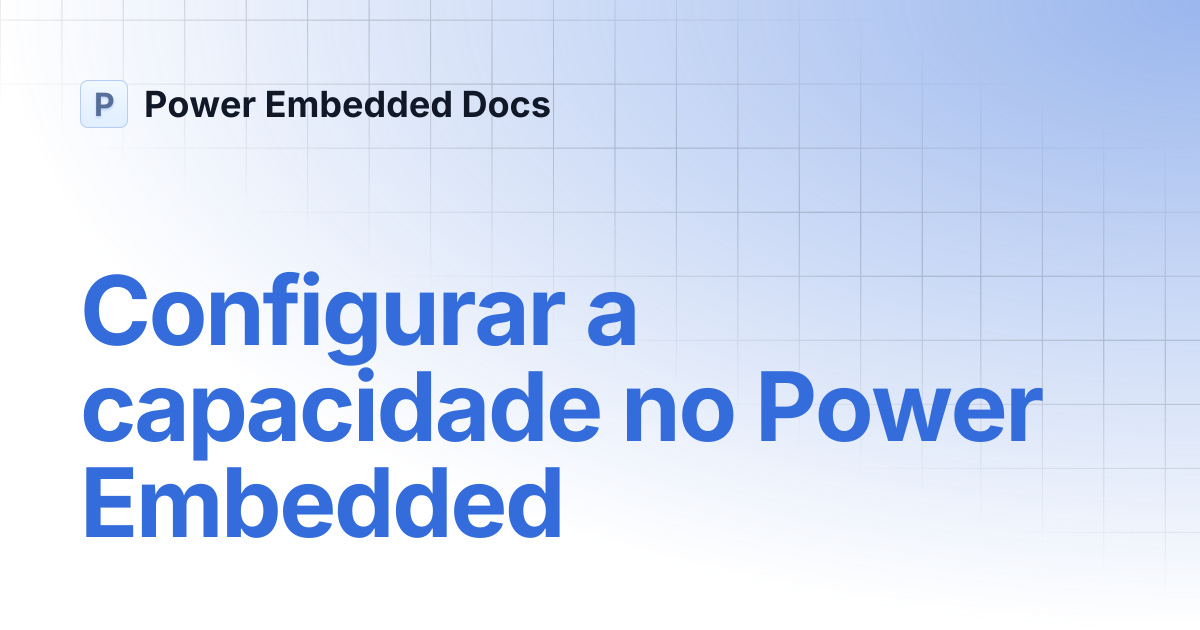 Configurar a capacidade no Power Embedded | Português | Power Embedded Docs