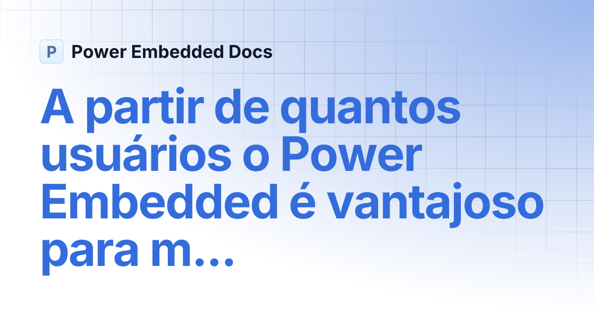 A partir de quantos usuários o Power Embedded é vantajoso para minha ...