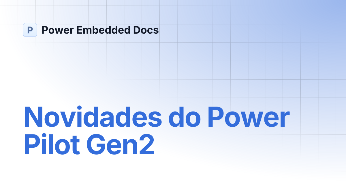 Novidades do Power Pilot Gen2 | Português | Power Embedded Docs