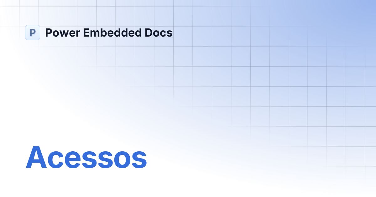 Acessos | Português | Power Embedded Docs