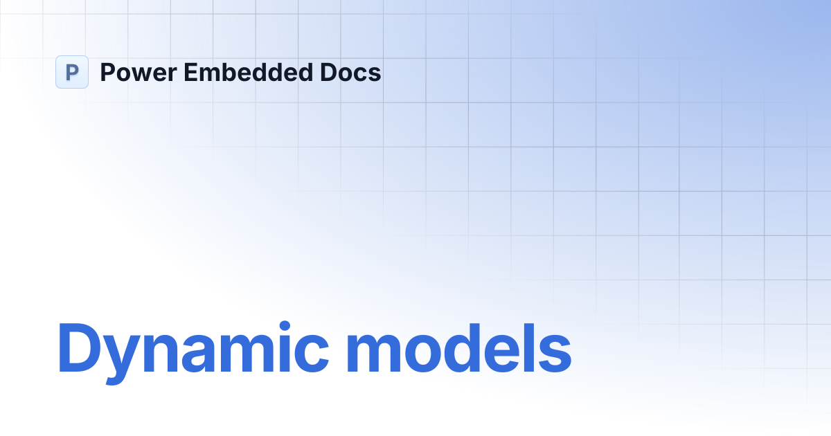 Dynamic models | Power Embedded Docs