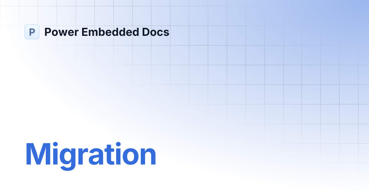 Migration | Power Embedded Docs