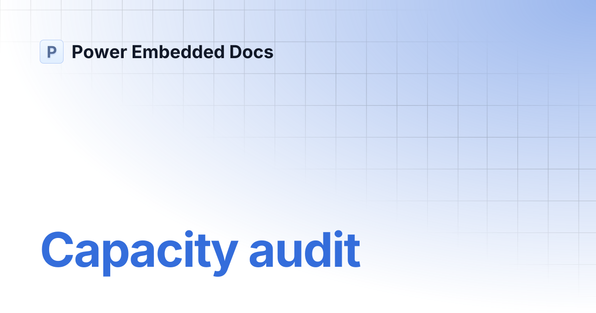 Capacity audit | Power Embedded Docs
