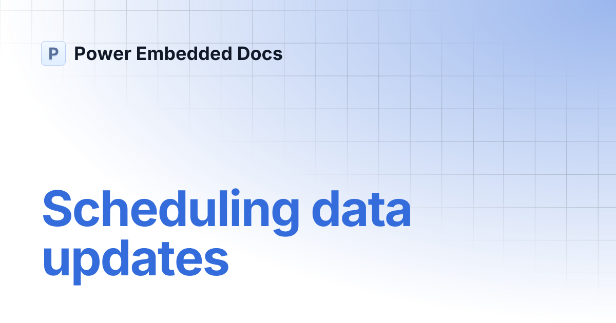 Scheduling data updates | Power Embedded Docs