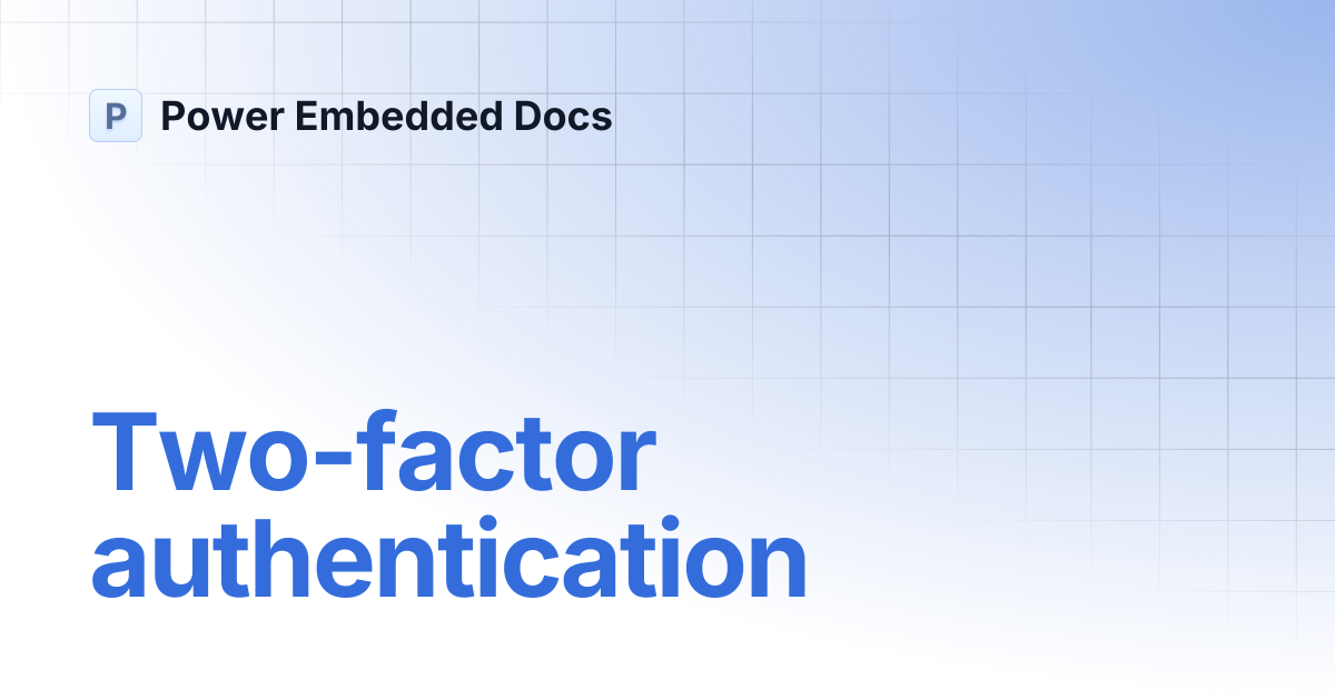 Two-factor authentication | Power Embedded Docs