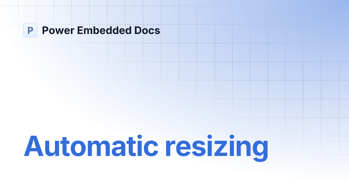 Automatic resizing | Power Embedded Docs