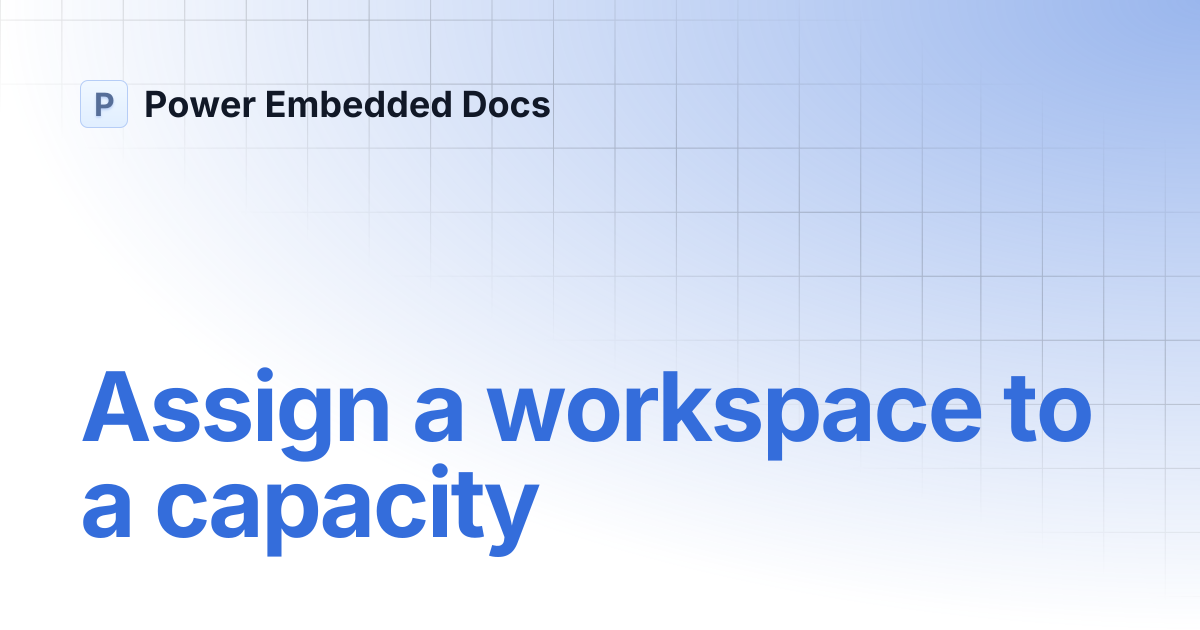 Assign a workspace to a capacity | Power Embedded Docs