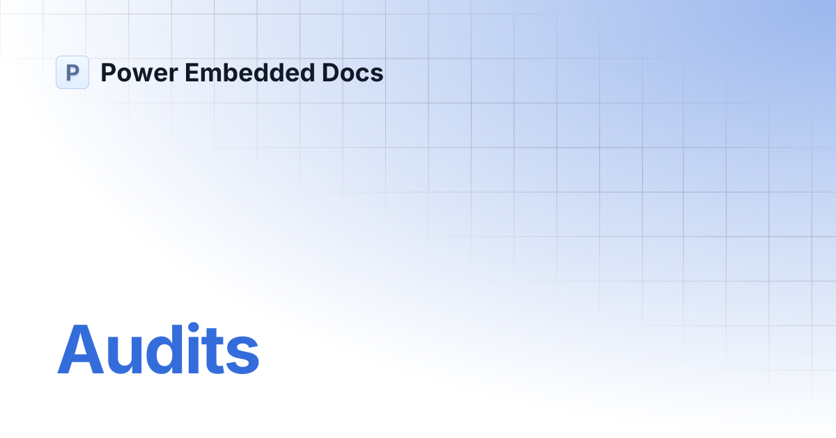 Audits | Power Embedded Docs